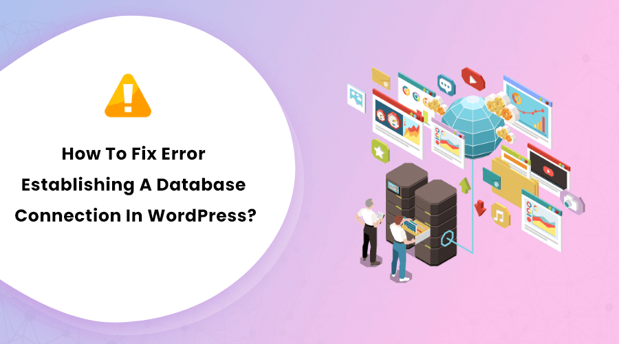 How To Fix Error Establishing Database Connection